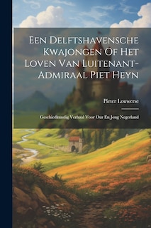 Front cover_Een Delftshavensche Kwajongen Of Het Loven Van Luitenant-admiraal Piet Heyn