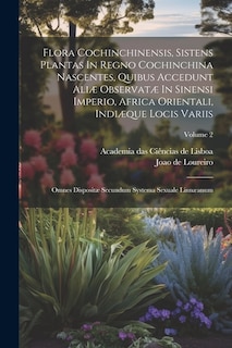 Couverture_Flora Cochinchinensis, Sistens Plantas In Regno Cochinchina Nascentes, Quibus Accedunt Aliæ Observatæ In Sinensi Imperio, Africa Orientali, Indiæque Locis Variis