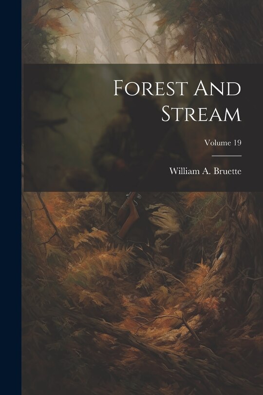 Couverture_Forest And Stream; Volume 19