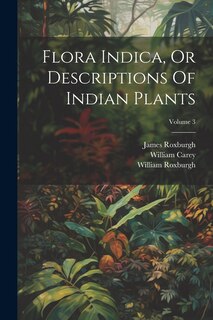Front cover_Flora Indica, Or Descriptions Of Indian Plants; Volume 3