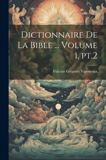 Front cover_Dictionnaire de la Bible ... Volume 1, pt.2