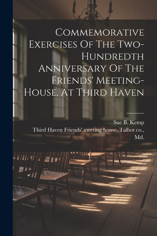 Front cover_Commemorative Exercises Of The Two-hundredth Anniversary Of The Friends' Meeting-house, At Third Haven