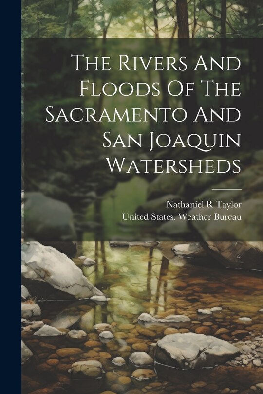 Front cover_The Rivers And Floods Of The Sacramento And San Joaquin Watersheds
