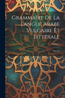 Couverture_Grammaíre De La Langue Arabe Vulgaire Et Littérale; Volume 1