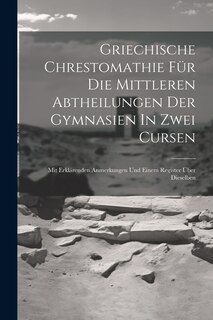 Front cover_Griechische Chrestomathie Für Die Mittleren Abtheilungen Der Gymnasien In Zwei Cursen