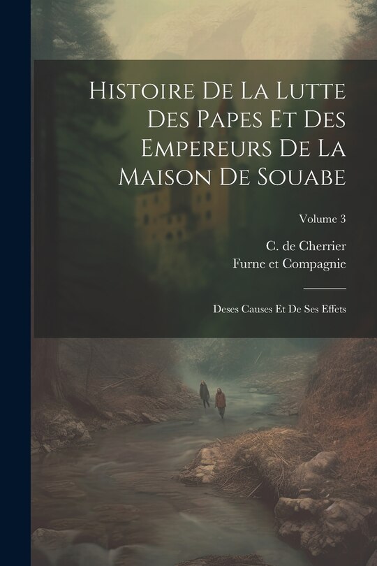 Front cover_Histoire De La Lutte Des Papes Et Des Empereurs De La Maison De Souabe