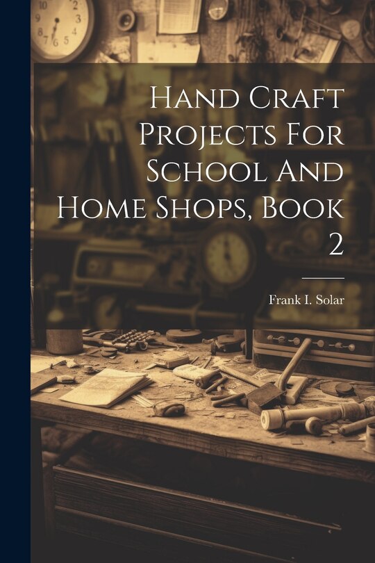 Front cover_Hand Craft Projects For School And Home Shops, Book 2