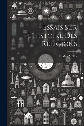 Essais Sur L'histoire Des Religions