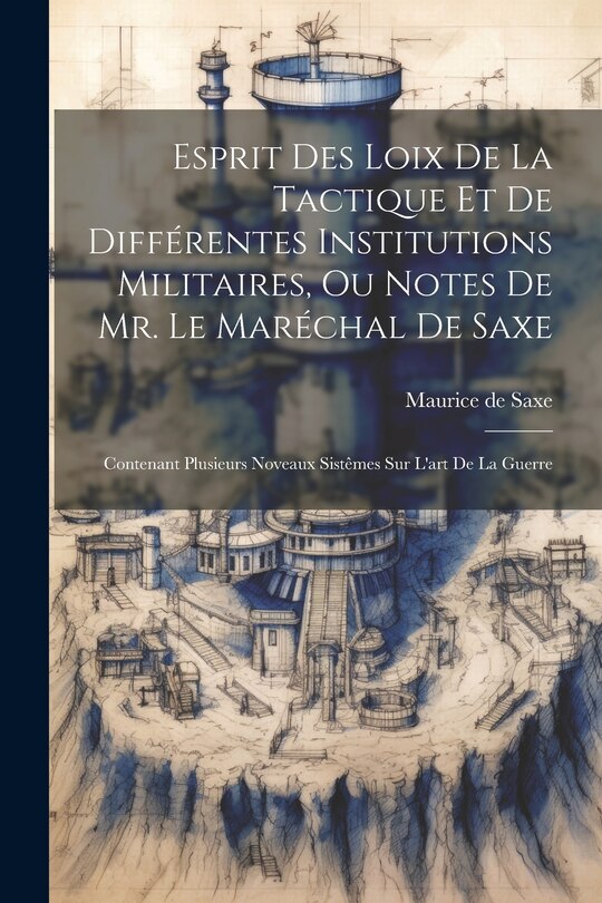 Couverture_Esprit Des Loix De La Tactique Et De Différentes Institutions Militaires, Ou Notes De Mr. Le Maréchal De Saxe