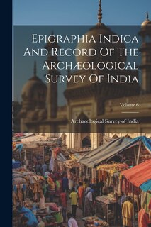 Front cover_Epigraphia Indica And Record Of The Archæological Survey Of India; Volume 6