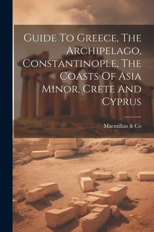 Couverture_Guide To Greece, The Archipelago, Constantinople, The Coasts Of Asia Minor, Crete And Cyprus