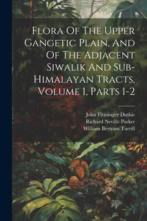 Front cover_Flora Of The Upper Gangetic Plain, And Of The Adjacent Siwalik And Sub-himalayan Tracts, Volume 1, Parts 1-2