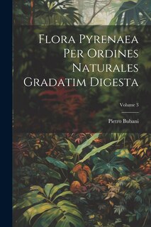 Couverture_Flora Pyrenaea Per Ordines Naturales Gradatim Digesta; Volume 3