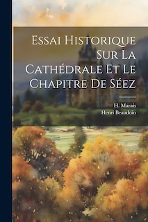 Front cover_Essai Historique Sur La Cathédrale Et Le Chapitre De Séez
