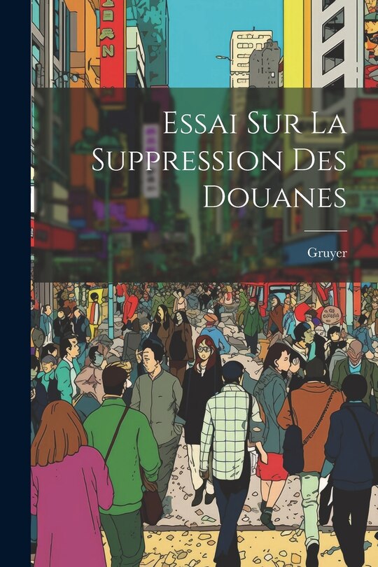 Couverture_Essai Sur La Suppression Des Douanes