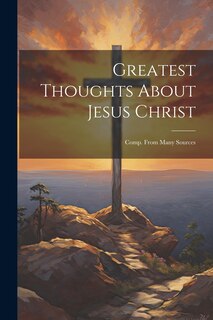 Front cover_Greatest Thoughts About Jesus Christ