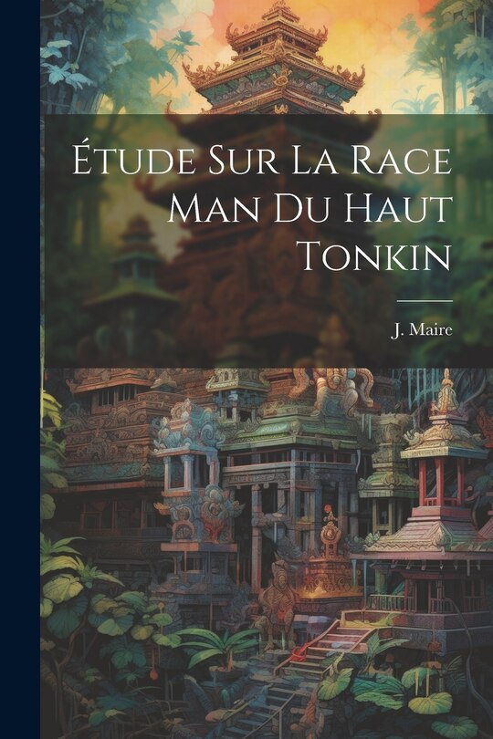 Couverture_&Eacute;tude Sur La Race Man Du Haut Tonkin