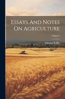 Couverture_Essays And Notes On Agriculture; Volume 2