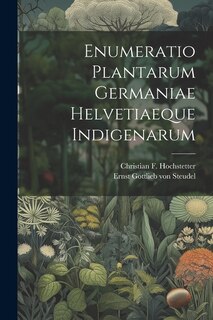 Enumeratio Plantarum Germaniae Helvetiaeque Indigenarum