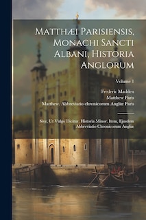 Front cover_Matthæi Parisiensis, Monachi Sancti Albani, Historia Anglorum