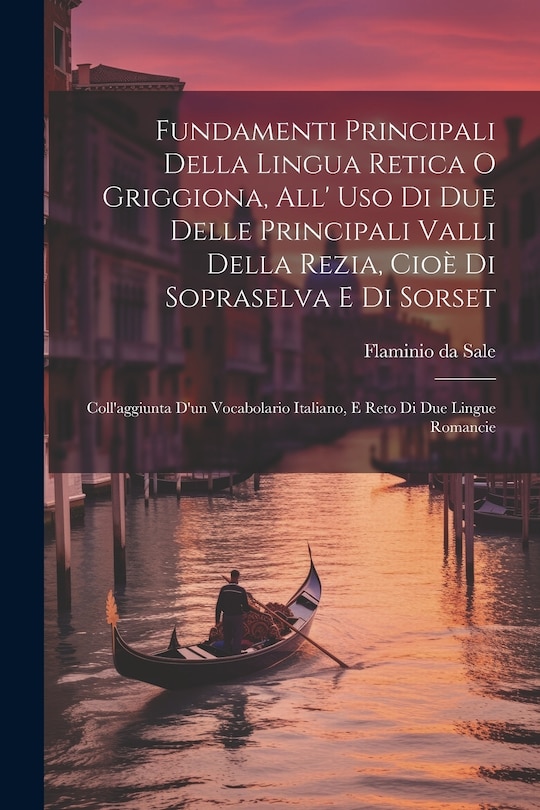 Front cover_Fundamenti Principali Della Lingua Retica O Griggiona, All' Uso Di Due Delle Principali Valli Della Rezia, Cioè Di Sopraselva E Di Sorset