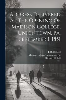 Front cover_Address Delivered At The Opening Of Madison College, Uniontown, Pa. September 1, 1851