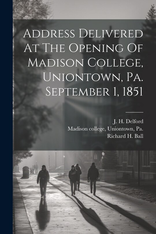 Front cover_Address Delivered At The Opening Of Madison College, Uniontown, Pa. September 1, 1851