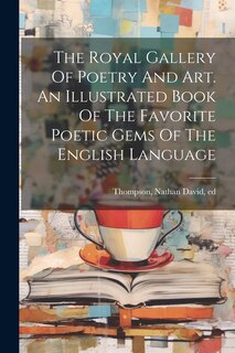 Couverture_The Royal Gallery Of Poetry And Art. An Illustrated Book Of The Favorite Poetic Gems Of The English Language