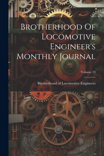 Front cover_Brotherhood Of Locomotive Engineer's Monthly Journal; Volume 19