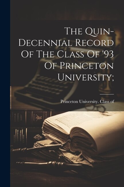 Couverture_The Quin-decennial Record Of The Class Of '93 Of Princeton University;