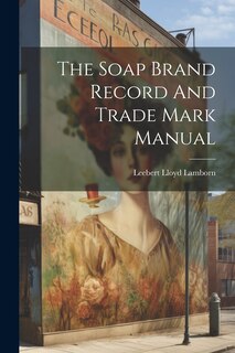 Front cover_The Soap Brand Record And Trade Mark Manual