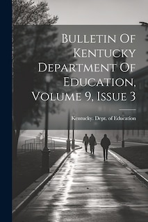 Bulletin Of Kentucky Department Of Education, Volume 9, Issue 3