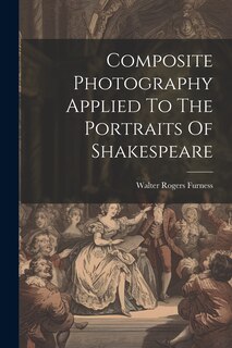 Couverture_Composite Photography Applied To The Portraits Of Shakespeare
