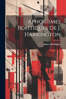 Front cover_Aphorismes Politiques De J. Harrington