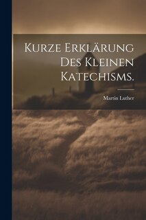 Couverture_Kurze Erklärung des kleinen Katechisms.