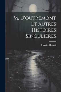 Front cover_M. D'outremont Et Autres Histoires Singulières