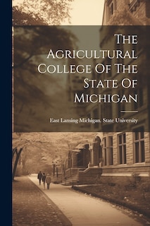Couverture_The Agricultural College Of The State Of Michigan