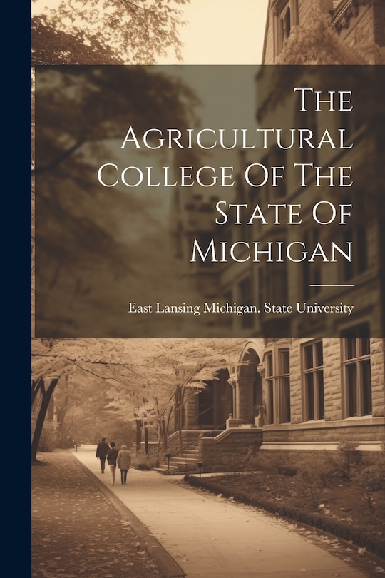 Couverture_The Agricultural College Of The State Of Michigan