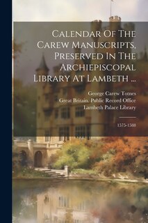 Front cover_Calendar Of The Carew Manuscripts, Preserved In The Archiepiscopal Library At Lambeth ...