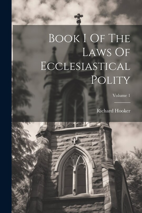 Front cover_Book I Of The Laws Of Ecclesiastical Polity; Volume 1