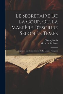 Front cover_Le Secrétaire De La Cour, Ou, La Manière D'escrire Selon Le Temps