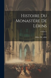 Couverture_Histoire du monast&eacute;re de L&eacute;rins; Volume 1