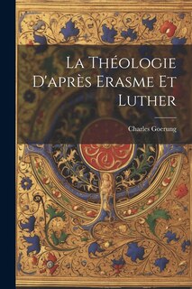 La Théologie D'après Erasme Et Luther