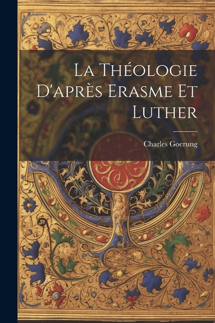 La Théologie D'après Erasme Et Luther