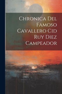 Front cover_Chronica Del Famoso Cavallero Cid Ruy Diez Campeador