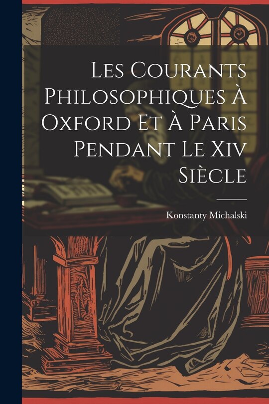 Front cover_Les Courants Philosophiques À Oxford Et À Paris Pendant Le Xiv Siècle