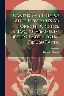 Front cover_Cantus Varii In Usu Apud Nostrates Ab Origine Ordinis, Aliaque Carmina In Decursu Sæculorum Pie Usu Parta