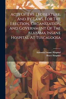Couverture_Acts Of The Legislature, And By-laws, For The Erection, Organization And Government Of The Alabama Insane Hospital At Tuscaloosa