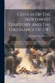 Front cover_Cession Of The Northwest Territory And The Ordinance Of 1787