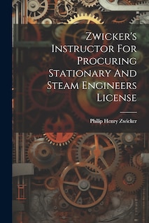 Couverture_Zwicker's Instructor For Procuring Stationary And Steam Engineers License